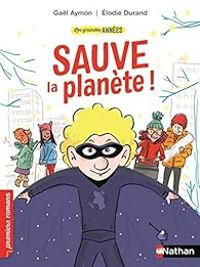 Couverture du livre Les grandes années : Sauve la planète - Gal Aymon