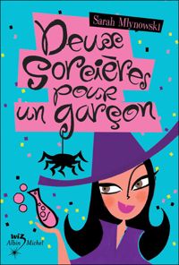 Couverture du livre Deux sorcières pour un garçon - Sarah Mlynowski