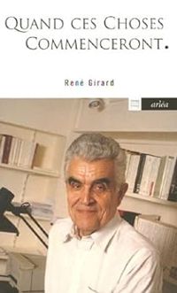 Couverture du livre Quand ces choses commenceront. - Rene Girard