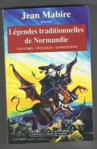 Jean Mabire - Légendes traditionnelles de Normandie