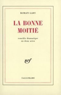 Romain Gary - La Bonne Moitié