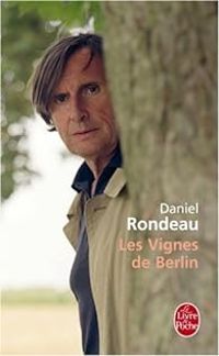 Daniel Rondeau - Les Vignes de Berlin