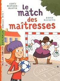 Couverture du livre Le match des maîtresses - Agnes Bertron Martin - Didier Balicevic