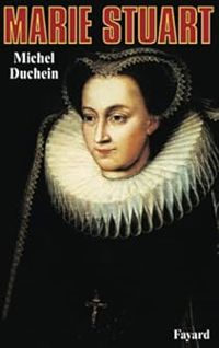 Michel Duchein - Marie Stuart