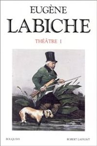 Eugene Labiche - Théâtre - Bouquins