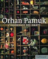 Orhan Pamuk - L'Innocence des Objets