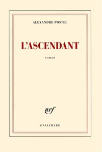 Couverture du livre L'ascendant - Alexandre Postel