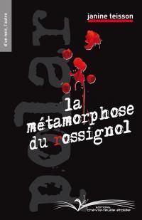 Couverture du livre La métamorphose du rossignol - Janine Teisson