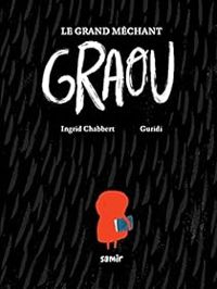 Couverture du livre Le grand méchant Graou - Ingrid Chabbert - Raul Nieto Guridi