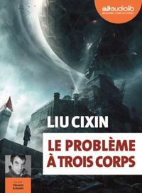 Liu Cixin - Le Problème à trois corps: Livre audio 2 CD MP3