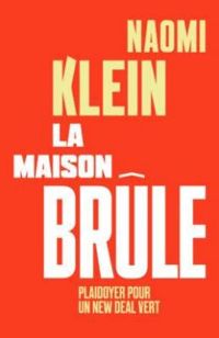 Naomi Klein - La maison brûle