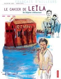 Valentine Goby - Ronan Badel - Le cahier de Leïla : De l'Algérie à Billancourt