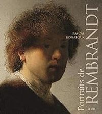 Pascal Bonafoux - Portraits de Rembrandt