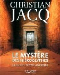 Couverture du livre Le mystère des hiéroglyphes  - Christian Jacq