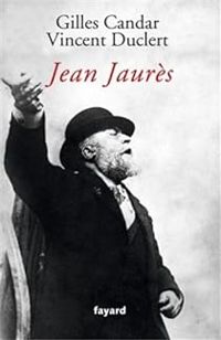 Couverture du livre Jean Jaurès - Vincent Duclert - Gilles Candar