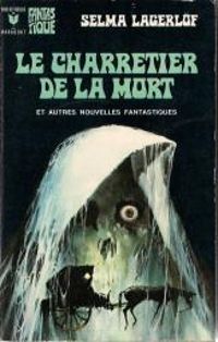 Selma Lagerlf - Le charretier de la mort et Autres nouvelles fantastiques