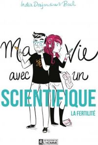 India Desjardins -  Bach - Ma vie avec un scientifique : La fertilité