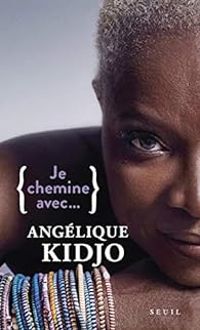 Angelique Kidjo - Je chemine avec... Angélique Kidjo