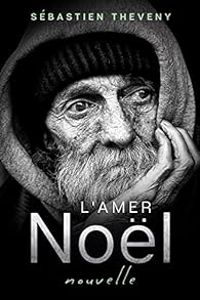 Couverture du livre L'amer Noël - Sebastien Theveny