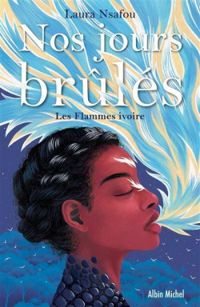 Couverture du livre Les flammes ivoire - Laura Nsafou