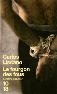 Couverture du livre Le fourgon des fous - Carlos Liscano