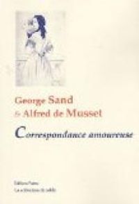 Couverture du livre Correspondance amoureuse  - George Sand - Alfred De Musset