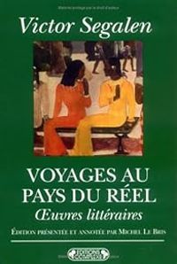 Couverture du livre Voyages au pays du réel - Victor Segalen