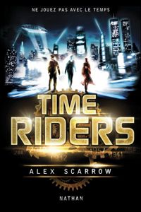 Couverture du livre Time Riders - Tome 1  - Alex Scarrow