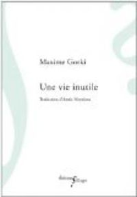 Couverture du livre Une vie inutile - Maxime Gorki