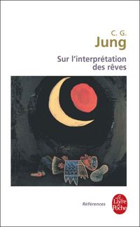 Carl Gustav Jung - Sur l'interprétation des rêves