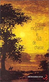 Thomas Mcguane - Le club de chasse