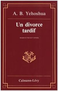 Couverture du livre Un divorce tardif - Avraham B Yehoshua