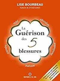 Lise Bourbeau - La guérison des 5 blessures