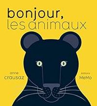 Anne Crausaz - Bonjour, les animaux