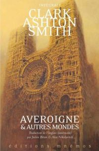 Clark Ashton Smith - Averoigne et Autres Mondes