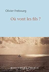 Couverture du livre Où vont les fils ? - Olivier Frebourg