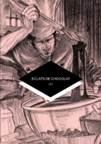 Couverture du livre Éclats de chocolat - Tiffany Schneuwly - Fabrice Pittet - Florence Cochet - Marilyn Stellini - Amelie Hanser - K Sangil - Julien Hirt - Marlene Charine - Deborah Perez - Lucien Vuille - Gilles De Montmollin - Sara Schneider - Gahelig 