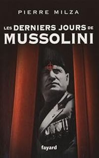 Couverture du livre Les derniers jours de Mussolini - Pierre Milza