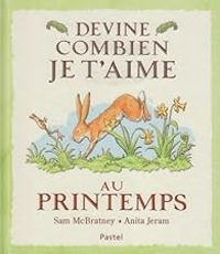 Sam Mcbratney - Devine combien je t'aime au printemps