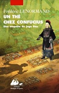 Couverture du livre Une enquête du juge Bao : Un thé chez Confucius - Frederic Lenormand