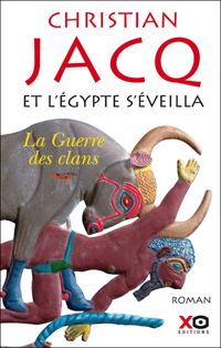 Christian Jacq - et l'Egypte s'éveilla t.1 ; la guerre des clans