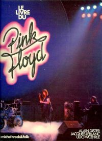 Couverture du livre Le Livre du Pink Floyd - Alain Dister - Jacques Leblanc - Udo Woehrle