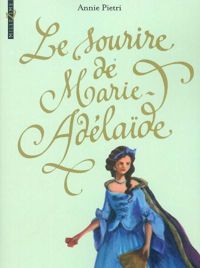 Nathalie Novi(Illustrations) - SOURIRE DE MARIE-ADELAIDE (LE)