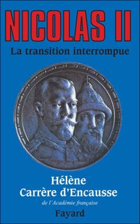 Hélène Carrère D'encausse - Nicolas II, la transition interrompue 