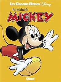 Walt Disney - Les grands héros Disney : Formidable Mickey