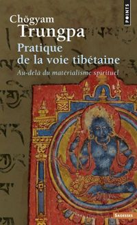 Chögyam Trungpa - Pratique de la voie tibétaine