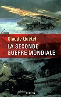 Couverture du livre La seconde guerre mondiale - Claude Quetel