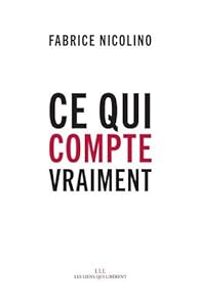 Couverture du livre Ce qui compte vraiment - Fabrice Nicolino