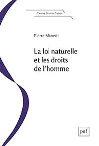 Couverture du livre La loi naturelle et les droits de l'homme - Pierre Manent