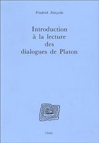 Couverture du livre Introduction à la lecture des dialogues de Platon - Friedrich Nietzsche